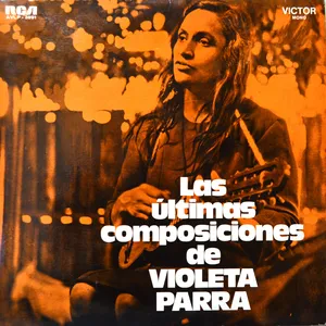 Las últimas composiciones de Violeta Parra